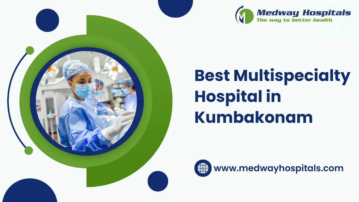 Best Multispeciality Hospital in Kumbakonam