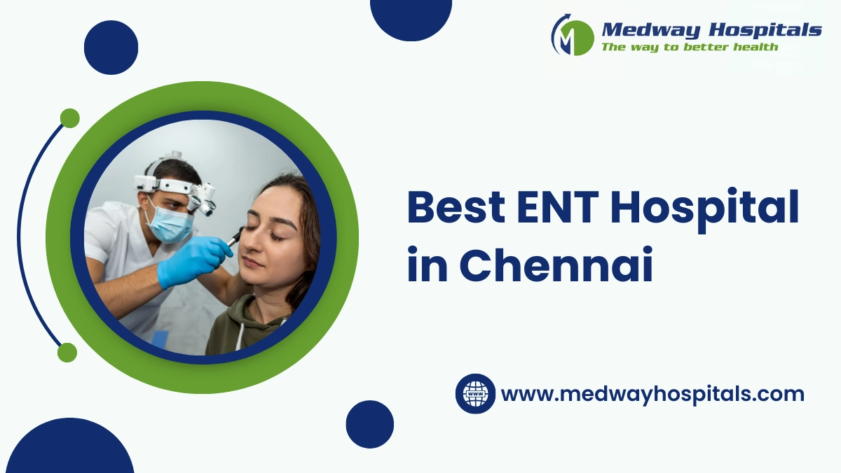 Best ENT Hospital in Chennai | Medway Hospitals