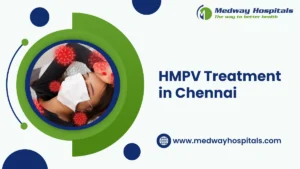 HMPV treatment in chennai