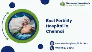 Best Fertility Hospital in Chennai